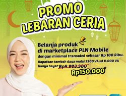 PLN Sediakan  Diskon Tambah Daya Lewat Promo Lebaran Ceria, Ayo Buruan!!